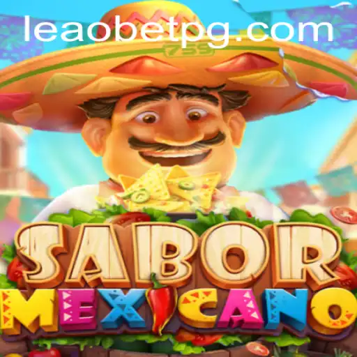 Exploring the Vibrant World of SaborMexicano: A Thrilling Gaming Experience on Leao.bet
